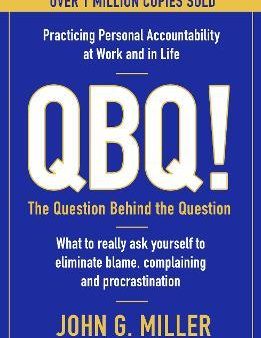 QBQ! : The Question Behind the Question: Practicing Personal Accountability at Work and in Life Fashion